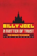 Watch Billy Joel - A Matter of Trust: The Bridge to Russia Goojara