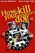Watch How to Kill Your Neighbor\'s Dog Goojara