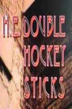 Watch H-E Double Hockey Sticks Goojara