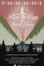 Watch How to Plan an Orgy in a Small Town Goojara