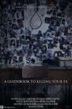 Watch A Guidebook to Killing Your Ex Goojara