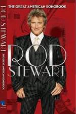 Watch Rod Stewart: It Had to Be You - The Great American Songbook Goojara