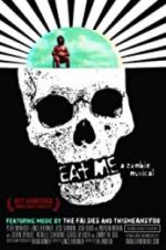 Watch Eat Me: A Zombie Musical Goojara