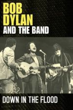Watch Bob Dylan & The Band: Down In The Flood Goojara