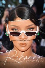 Watch Rihanna: No Regrets Goojara