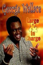 Watch George Wallace: Large and in Charge Goojara