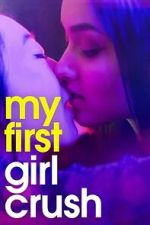 Watch My First Girl Crush Goojara