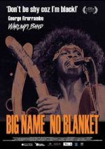 Watch Big Name No Blanket Goojara