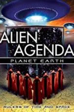 Watch Alien Agenda Planet Earth: Rulers of Time and Space Goojara