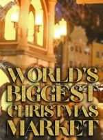 Watch World\'s Biggest Christmas Market (TV Special 2025) Goojara