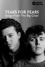 Watch Classic Albums: Tears for Fears - Songs From the Big Chair Goojara
