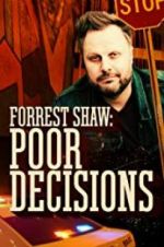 Watch Forrest Shaw: Poor Decisions Goojara
