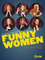 Watch Funny Women of a Certain Age (TV Special 2019) Goojara