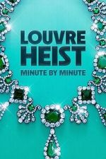 Watch Louvre Heist: Minute by Minute (TV Special 2025) Goojara