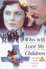 Watch Who Will Love My Children? Goojara