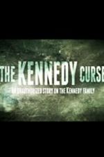 Watch The Kennedy Curse: An Unauthorized Story on the Kennedys Goojara