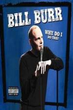 Watch Bill Burr: Why Do I Do This? Goojara