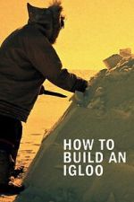 Watch How to Build an Igloo Goojara