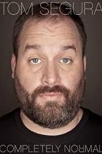Watch Tom Segura: Completely Normal Goojara