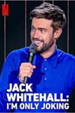 Watch Jack Whitehall: I\'m Only Joking Goojara