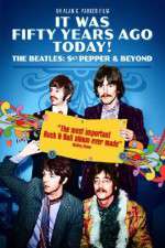 Watch It Was Fifty Years Ago Today... Sgt Pepper and Beyond Goojara