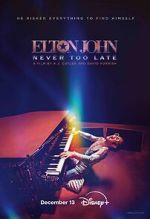 Watch Elton John: Never Too Late Goojara