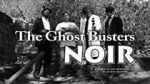 Watch The Ghost Busters: Noir Goojara