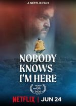 Watch Nobody Knows I\'m Here Goojara