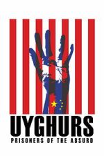Watch Uyghurs: Prisoners of the Absurd Goojara