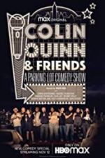 Watch Colin Quinn & Friends: A Parking Lot Comedy Show Goojara