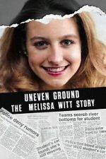 Watch Uneven Ground: The Melissa Witt Story Goojara