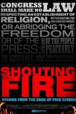 Watch Shouting Fire Stories from the Edge of Free Speech Goojara