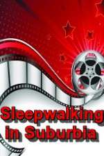 Watch Sleepwalking in Suburbia Goojara