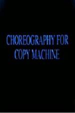 Watch Choreography for Copy Machine Goojara