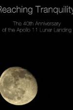 Watch Reaching Tranquility: The 40th Anniversary of the Apollo 11 Lunar Landing Goojara