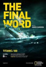 Watch Titanic: The Final Word with James Cameron Goojara