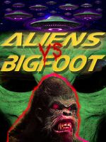 Watch Aliens vs. Bigfoot Goojara