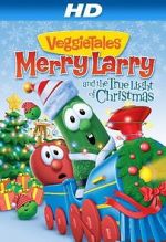 Watch VeggieTales: Merry Larry and the True Light of Christmas Goojara
