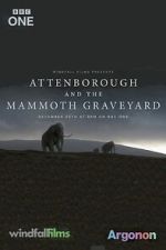 Watch Attenborough and the Mammoth Graveyard (TV Special 2021) Goojara