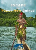 Watch Escape to Papua New Guinea Goojara
