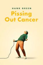 Watch Hank Green: Pissing Out Cancer Goojara
