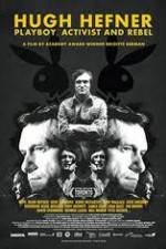 Watch Hugh Hefner Playboy Activist and Rebel Goojara