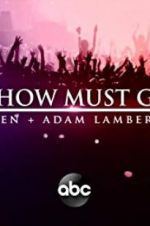 Watch The Show Must Go On: The Queen + Adam Lambert Story Goojara