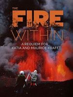 Watch The Fire Within: A Requiem for Katia and Maurice Krafft Goojara