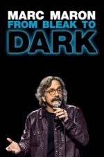 Watch Marc Maron: From Bleak to Dark Goojara