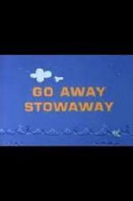 Watch Go Away Stowaway (Short 1967) Goojara