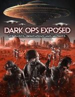 Watch Dark Ops Exposed: ET Bases, Bioweapons and Mutants Goojara