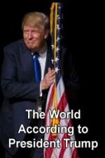 Watch The World According to President Trump Goojara