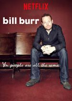 Watch Bill Burr: You People Are All the Same. Goojara