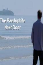 Watch The Paedophile Next Door Goojara